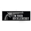 I'm Your Huckleberry Decal