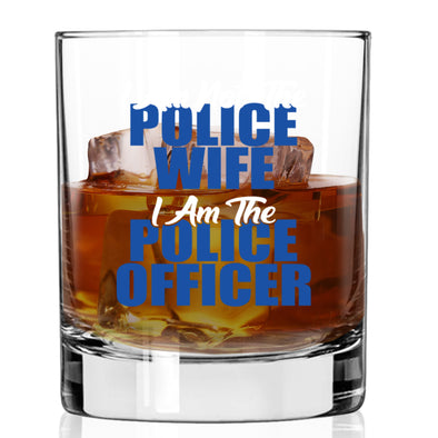 I Am not the Police Wife I Am the Police Officer Whiskey Glass