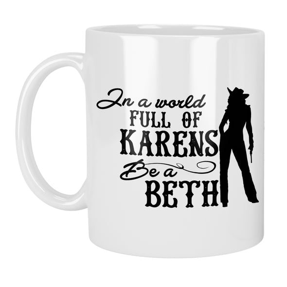 In a World Full of Karens Be a Beth Coffee Mug