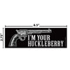 I'm Your Huckleberry Pistol 2.75x8.5 Rectangle Magnet