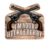 I'm Your Huckleberry 4.5x4.5 Magnet