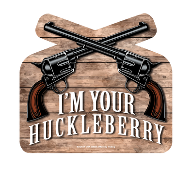 I'm Your Huckleberry 4.5x4.5 Magnet