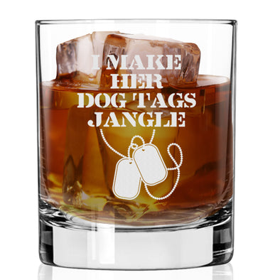 I Make Her Dog Tags Jangle Whiskey Glass