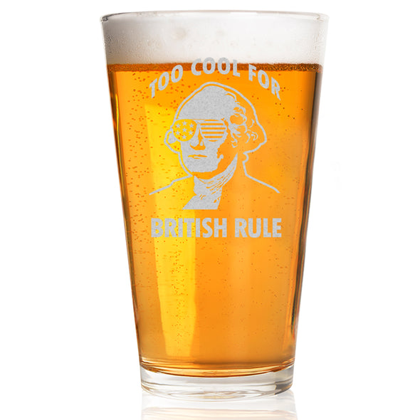 Too Cool for British Rule Pint Glass