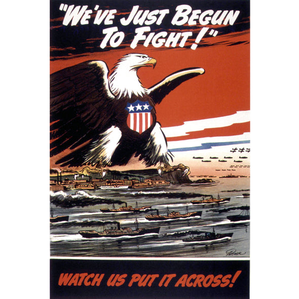 We've Just Begun To Fight! World War II Poster