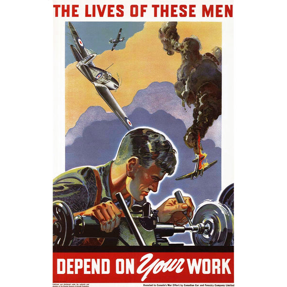 The Lives Of These Men Depend On Your Work World War II Poster