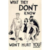 What They Don't Know Won't Hurt You World War II Poster