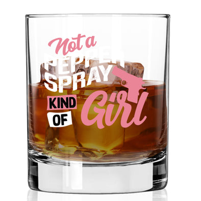 Not a Pepper Spray Kind of Girl Whiskey Glass