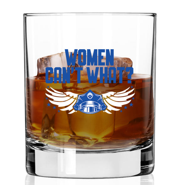 Women Can't What Whiskey Glass