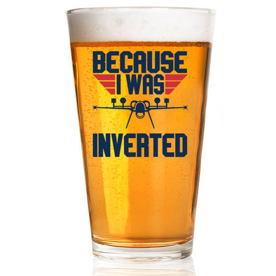 Because I Was Inverted Pint Glass